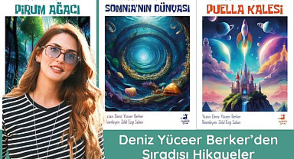 Yazar Deniz Yüceer Berker’den Sıradışı Hikayeler