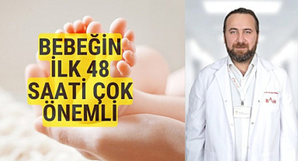 Yeni doğan bebekler için ilk 48 saat çok önemli