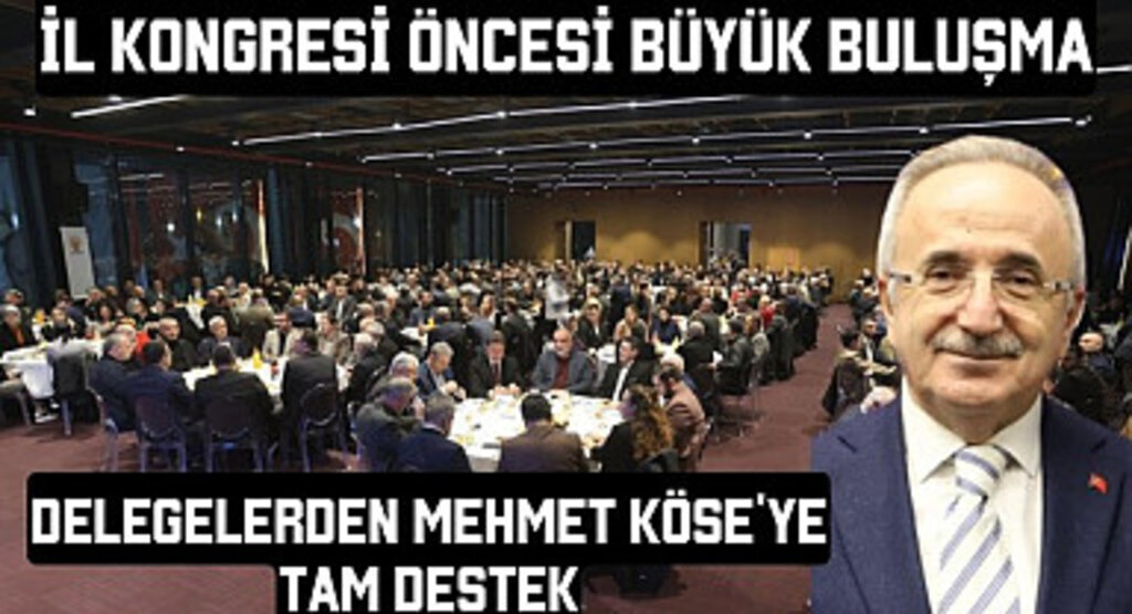 AK Parti İl Başkanı Mehmet Köse'ye delegelerden tam destek