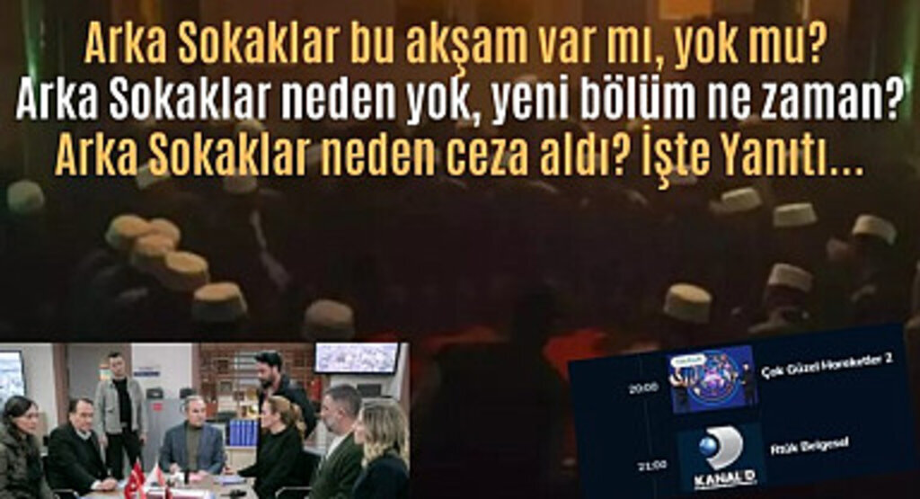 Arka Sokaklar bu hafta neden yok? Arka Sokaklar ceza mı aldı?