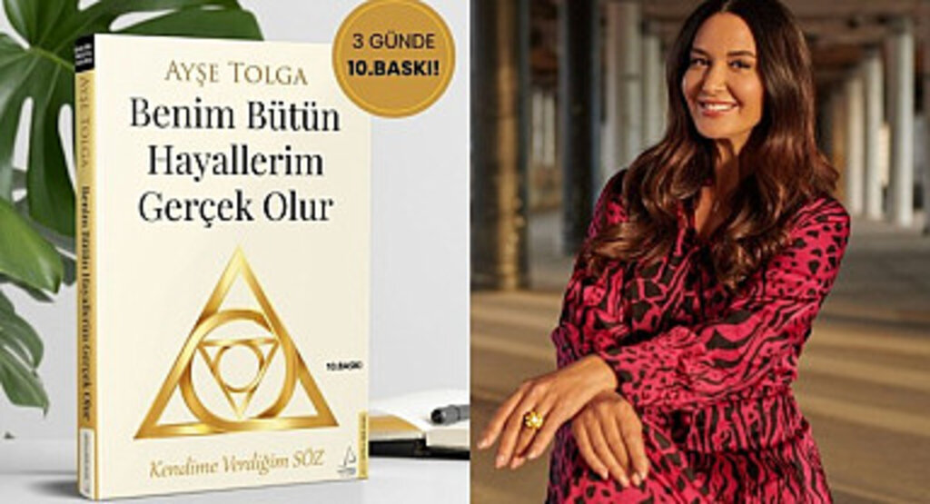 Ayşe Tolga'nın Yeni Kitabı Benim Bütün Hayallerim Gerçek Olur Büyük İlgi Görüyor