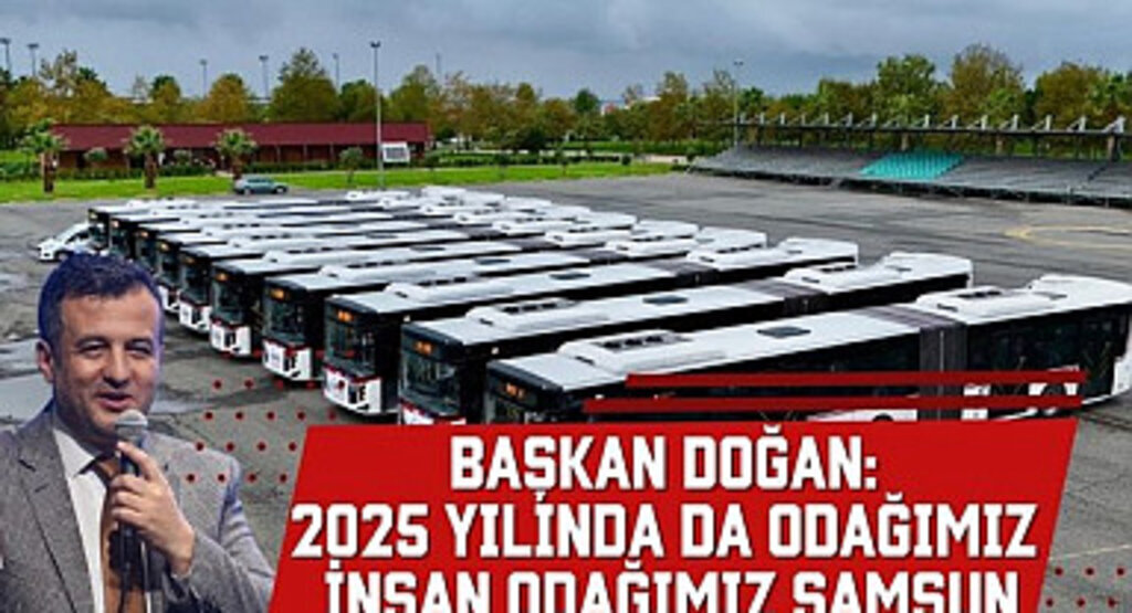 Başkan Doğan: 2025 yılında da Odağımız İnsan ve Samsun Olacak