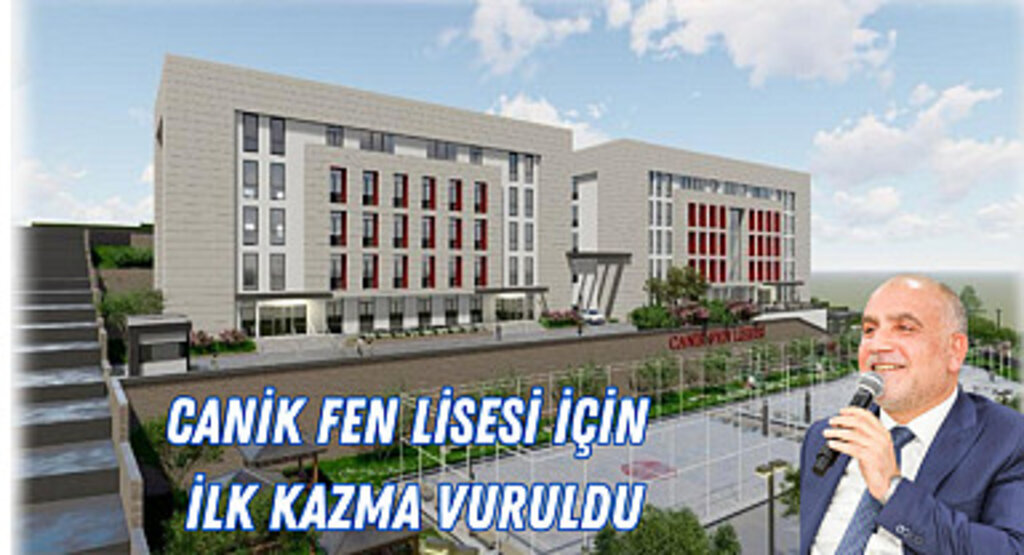 Canik Fen Lisesi İçin İlk Kazma Vuruldu