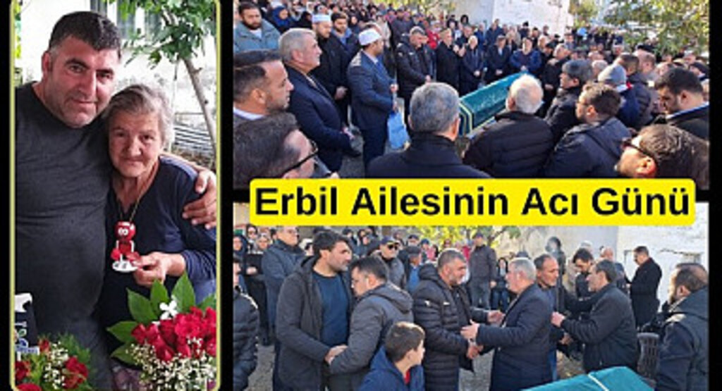 Erbil Ailesi'nin anne acısı, Behiye Erbil dualarla uğurlandı