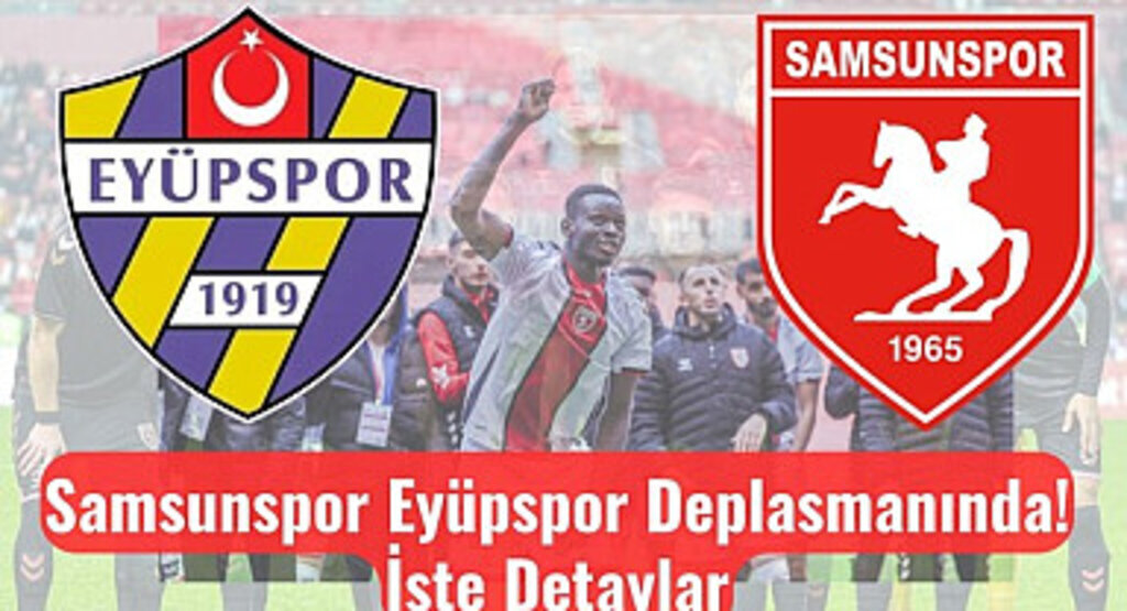 Eyüpspor Samsunspor maçı canlı yayın saat kaçta hangi kanalda?