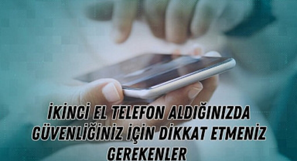 İkinci el telefon alırken dikkat edin kötü amaçlı bir yazılım yüklemiş olabilir!