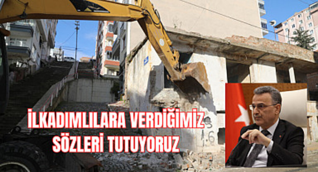 İlkadımlılara verdiğimiz sözleri tutuyoruz