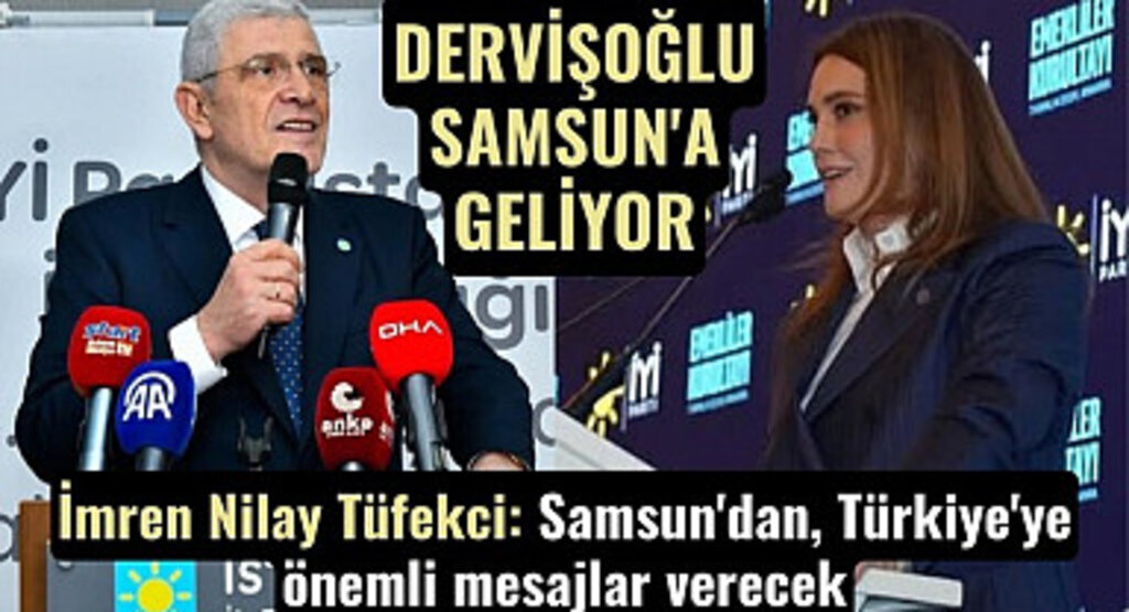 İYİ Parti Genel Başkanı Müsavat Dervişoğlu Samsun'a geliyor