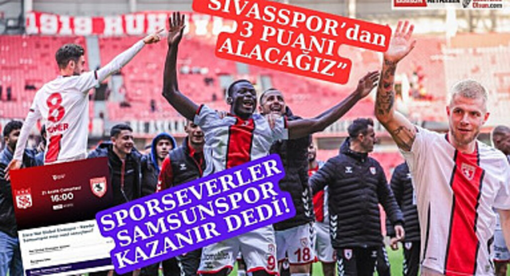 Nefesler Tutuldu! Sivasspor Samsunspor Maçı Canlı Yayın Saat Kaçta?