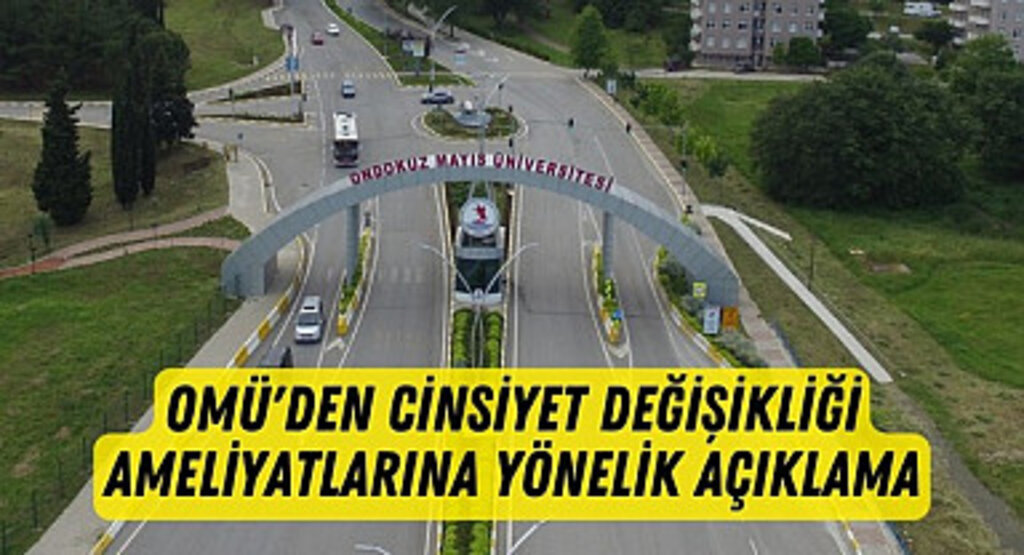 OMÜ'den cinsiyet değiştirme ameliyatları yapılıyor iddialarına açıklama!