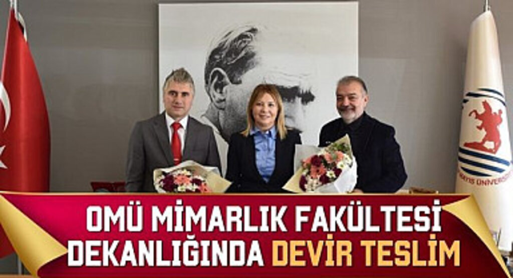 OMÜ Mimarlık Fakültesi Dekanlığında Devir Teslim