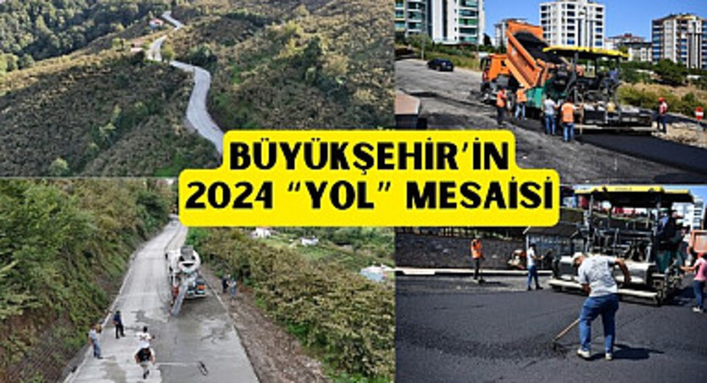 Samsun Büyükşehir Belediyesi'nden 2024 yılında yoğun yol mesaisi