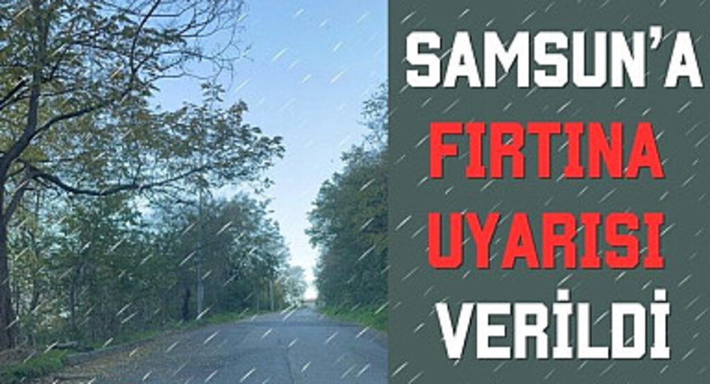 Samsun'da Kuvvetli Fırtına Bekleniyor!