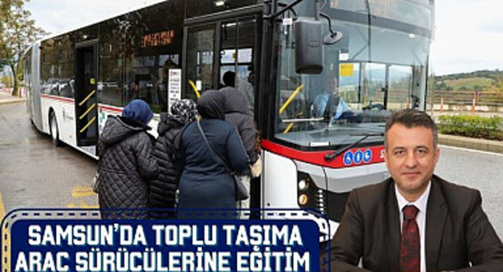 Samsun'da Toplu Taşıma Araç Sürücülerine Eğitim