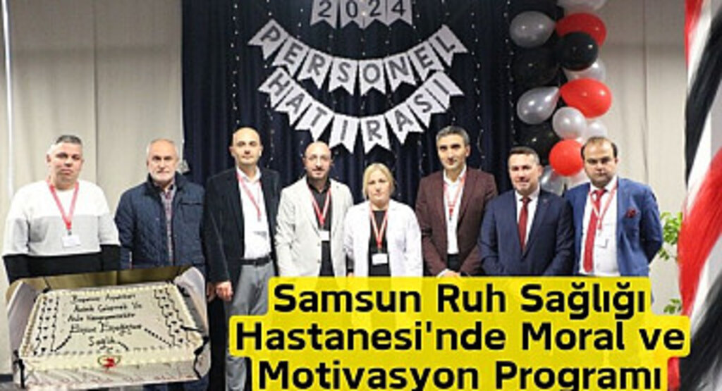 Samsun Ruh Sağlığı Hastanesi'nde Moral ve Motivasyon Programı