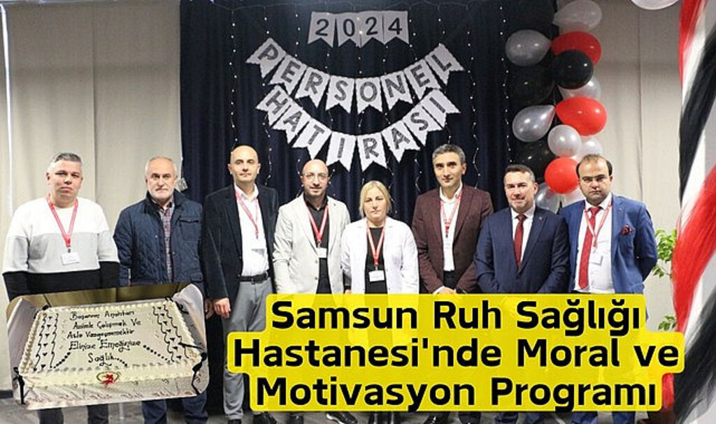 Samsun Ruh Sağlığı Hastanesi'nde Moral ve Motivasyon Programı