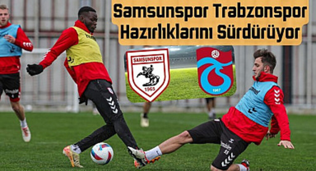 Samsunspor Trabzonspor maçı canlı yayın ne zaman saat kaçta?