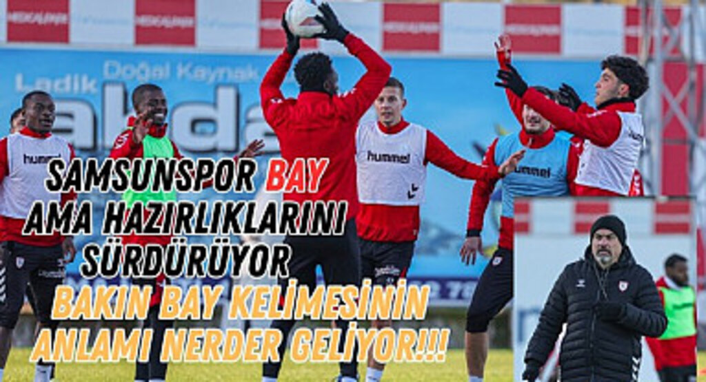 Samsunspor'un bu hafta neden maçı yok? Samsunspor BAY ne demek?