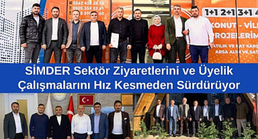 SİMDER Sektör Ziyaretlerini ve Üyelik Çalışmalarını Hız Kesmeden Sürdürüyor