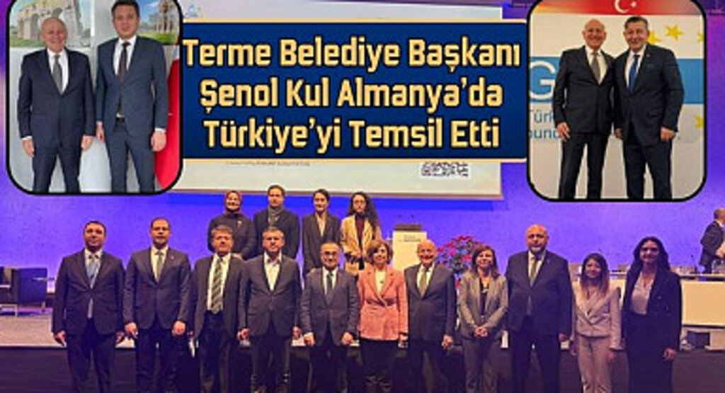 Terme Belediye Başkanı Şenol Kul Almanya’da Türkiye’yi Temsil Etti