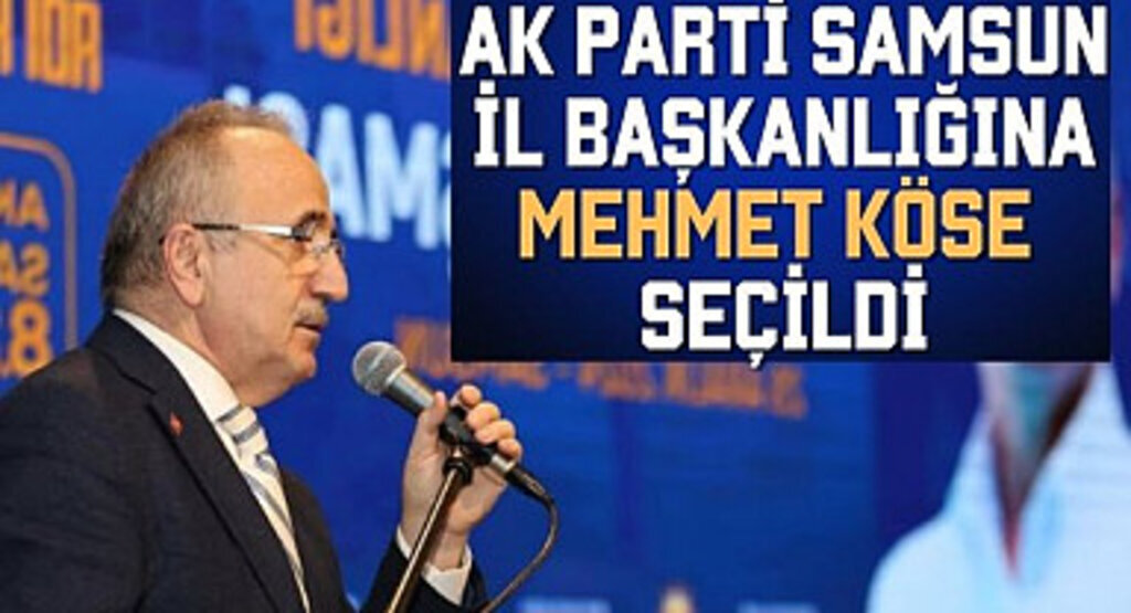 AK Parti Samsun İl Başkanlığı'nda Mehmet Köse Güven Tazeledi
