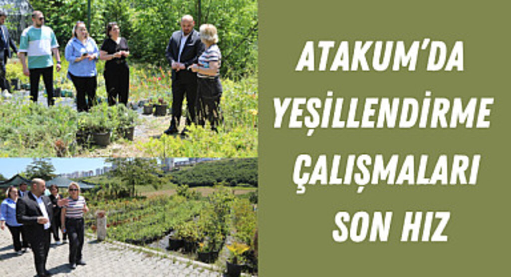 Atakum'da yeşillendirme çalışmaları son hız