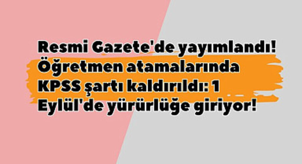 Bakan Tekin Açıklamıştı! Öğretmen atamalarında KPSS şartı kaldırıldı mı?