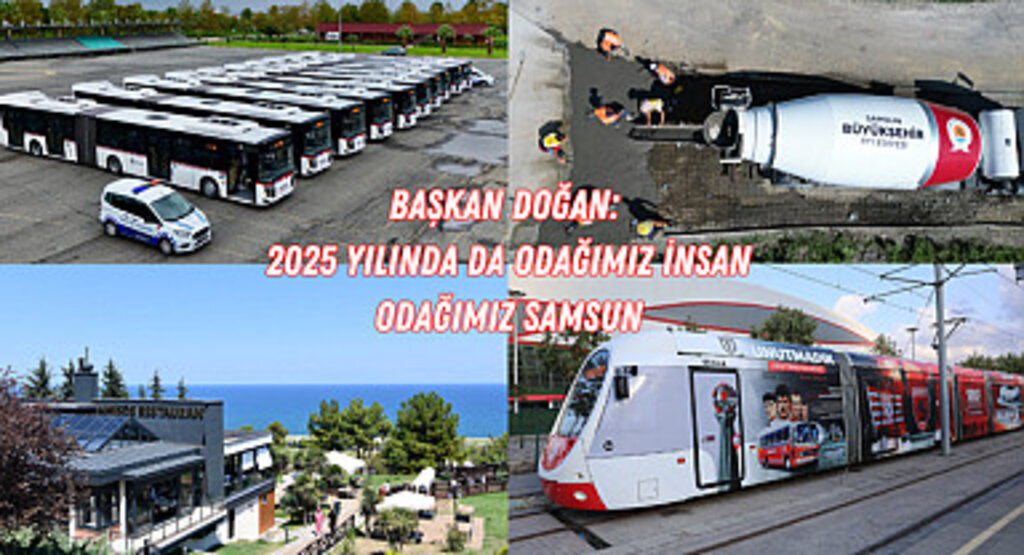 Başkan Doğan: 2025 yılında da odağımız insan odağımız Samsun
