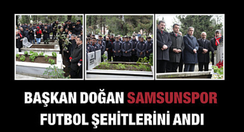 Başkan Doğan Samsunspor futbol şehitlerini andı