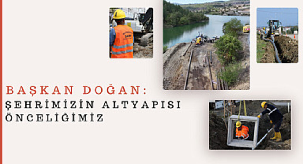 Başkan Doğan: Şehrimizin altyapısı önceliğimiz
