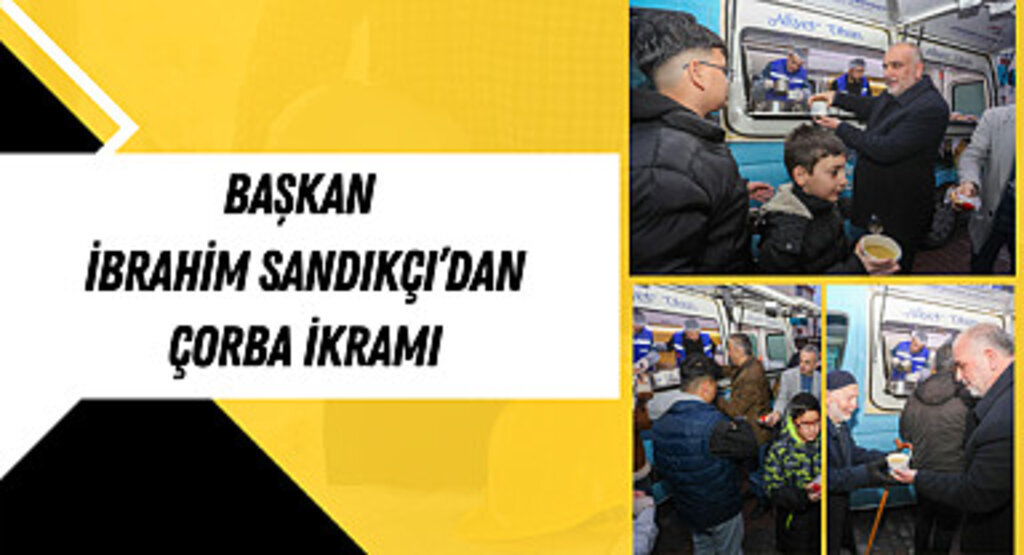 Başkan İbrahim Sandıkçı’dan Çorba İkramı