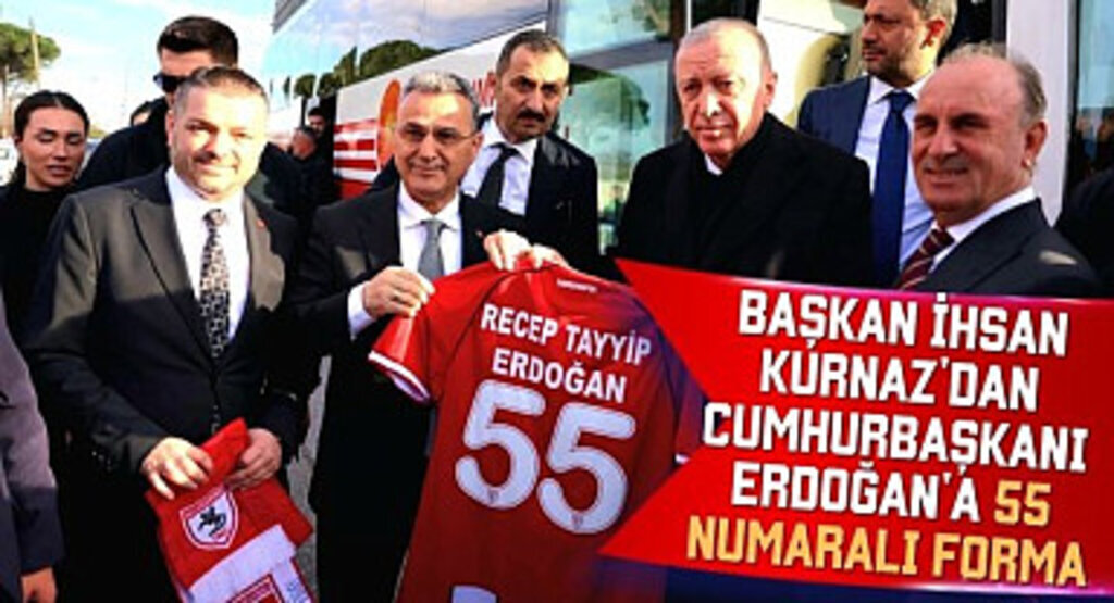 Başkan İhsan Kurnaz'dan Cumhurbaşkanı Erdoğan'a 55 numaralı forma
