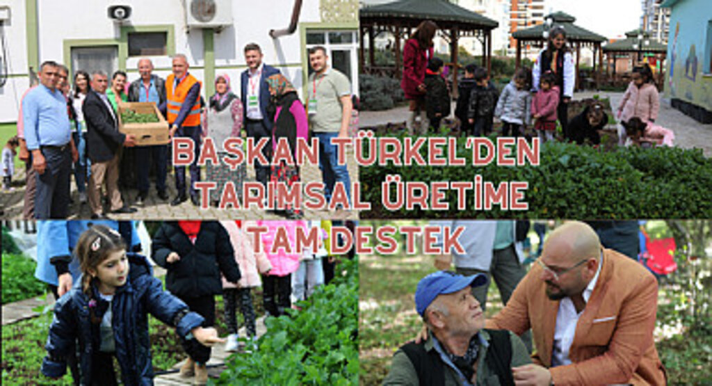 Başkan Türkel’den tarımsal üretime tam destek