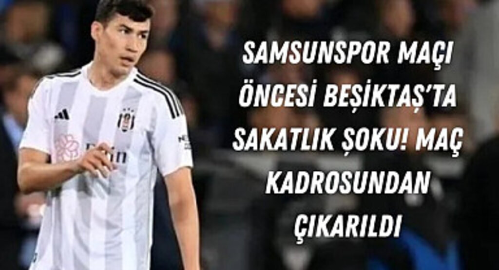 Beşiktaş'ta Samsunspor maçı öncesi sakatlık şoku!