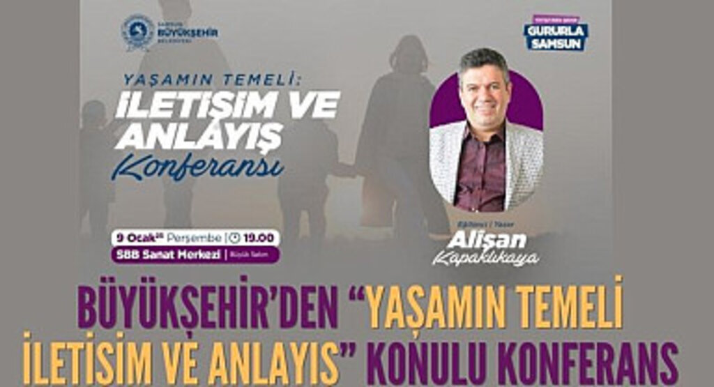 Büyükşehir'den Yaşamın Temeli İletişim ve Anlayış Konulu Konfererans