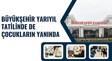 Büyükşehir yarıyıl tatilinde de çocukların yanında