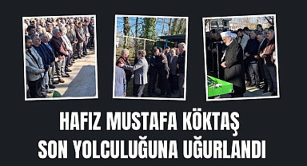 Hafız Mustafa Köktaş son yolculuğuna uğurlandı