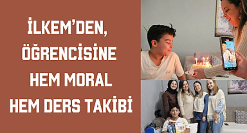 İLKEM’den,öğrencisine hem moral hem ders takibi