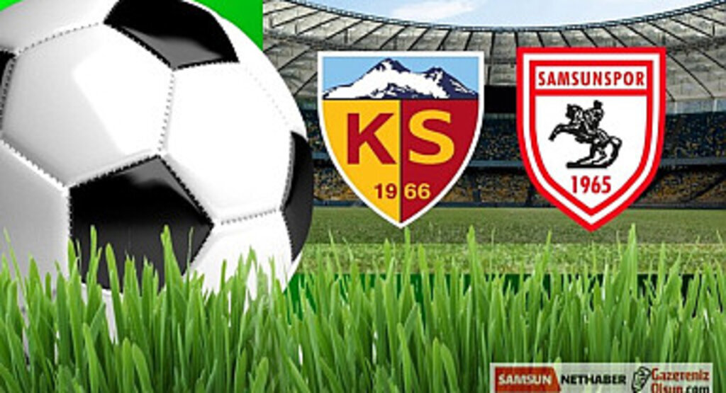 Kayserispor Samsunspor maçı canlı yayın saat kaçta ve hangi kanalda?