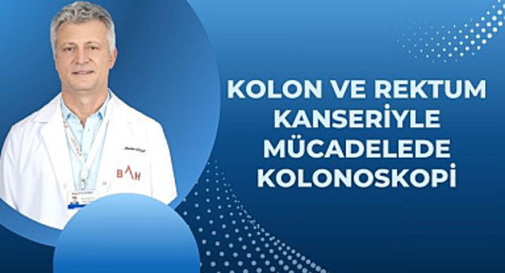 Kolon ve Rektum Kanseriyle Mücadelede Kolonoskopi