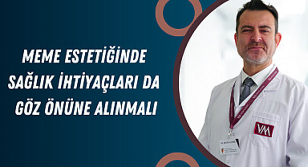Meme estetiğinde sağlık ihtiyaçları da göz önüne alınmalı