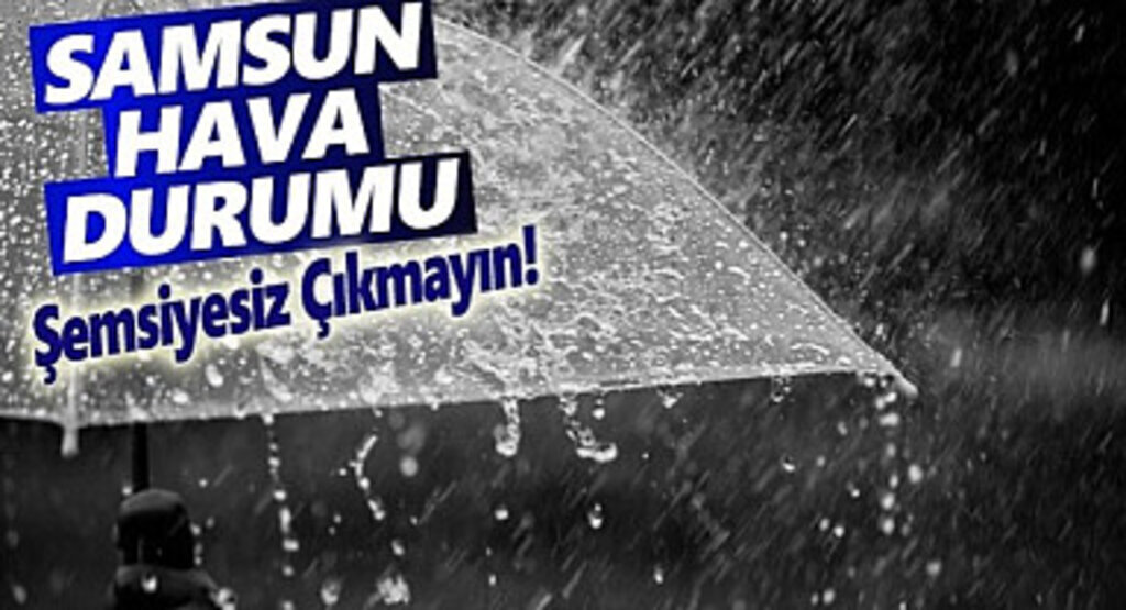 Pazar Günü Samsun'a Kuvvetli Yağış Bekleniyor