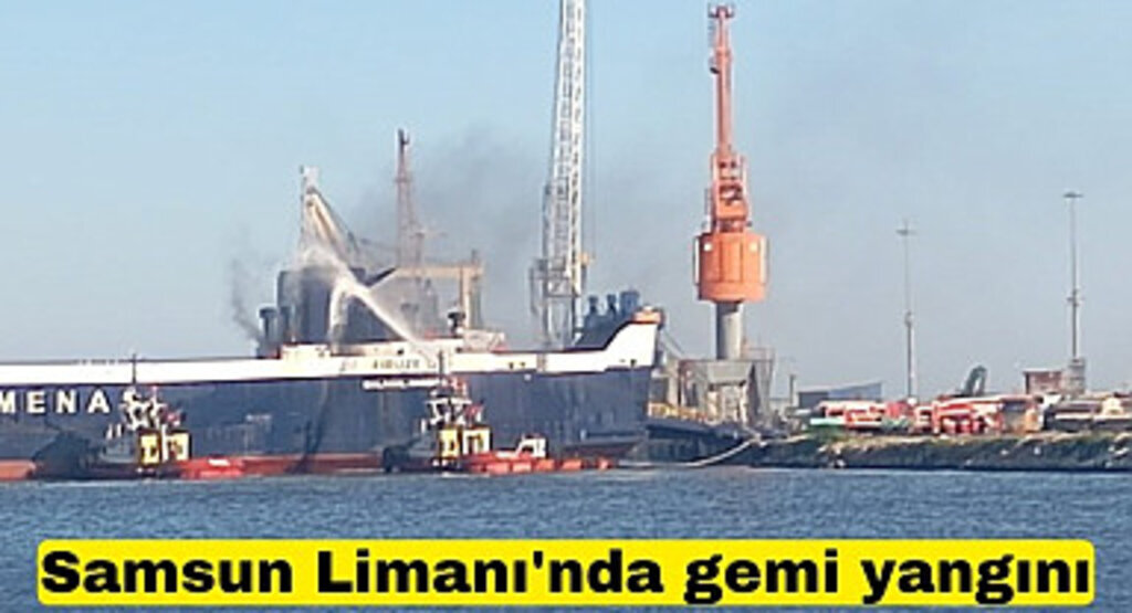 Samsun'da gemi yangını yürekler ağıza geldi 33 personel kurtarıldı!
