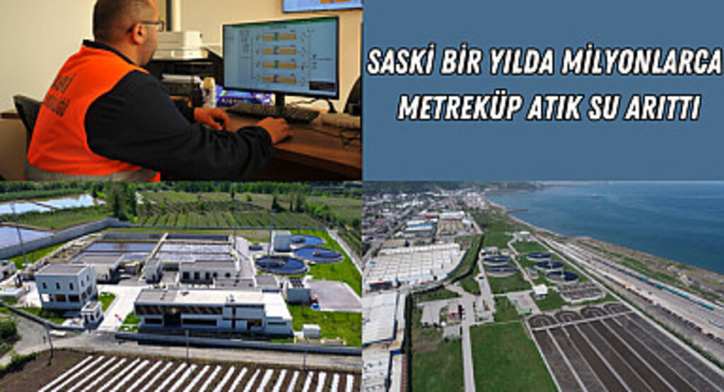 SASKİ bir yılda milyonlarca metreküp atık su arıttı