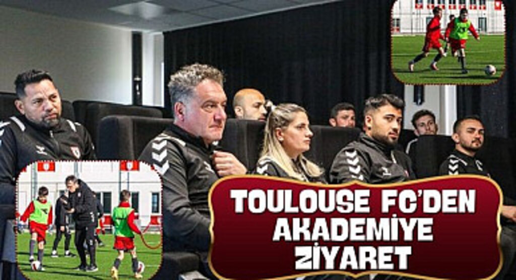 Toulouse FC'den Akademiye Ziyaret