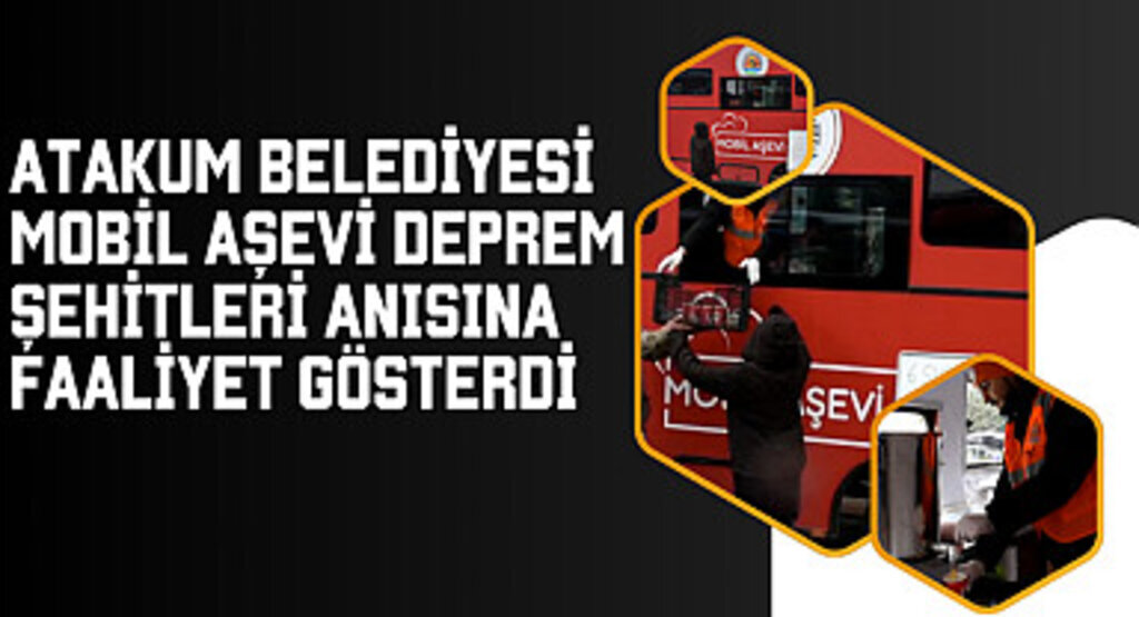 Atakum Belediyesi Mobil Aşevi deprem şehitleri anısına faaliyet gösterdi