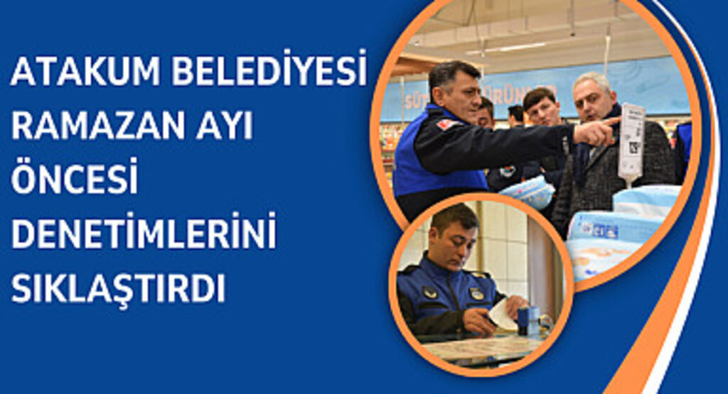 Atakum Belediyesi Ramazan ayı öncesi denetimlerini sıklaştırdı 