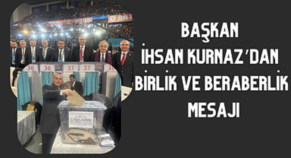 Başkan İhsan Kurnaz'dan birlik ve beraberlik mesajı