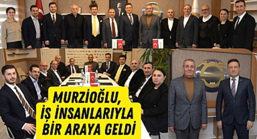 Başkan Murzioğlu iş insanlarıyla bir araya geldi