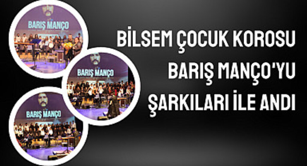 BİLSEM Çocuk Korosu Barış Manço'yu şarkıları ile andı